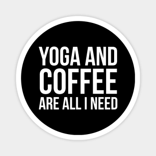 Yoga And Coffee Are All I Need Magnet